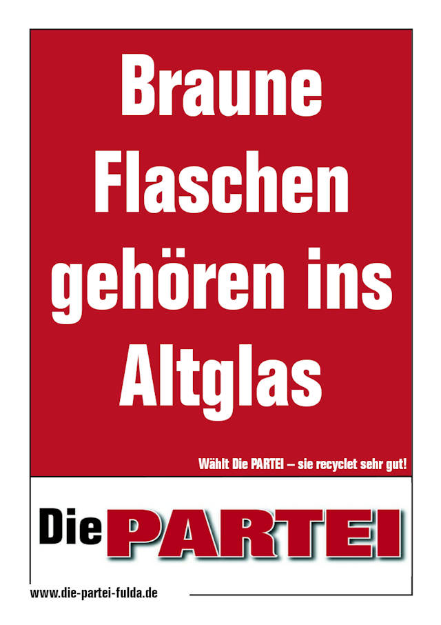 Wahlplakat der Partei 'Die PARTEI' mit der Aufschrift 'Braune Flaschen gehören ins Altglas'