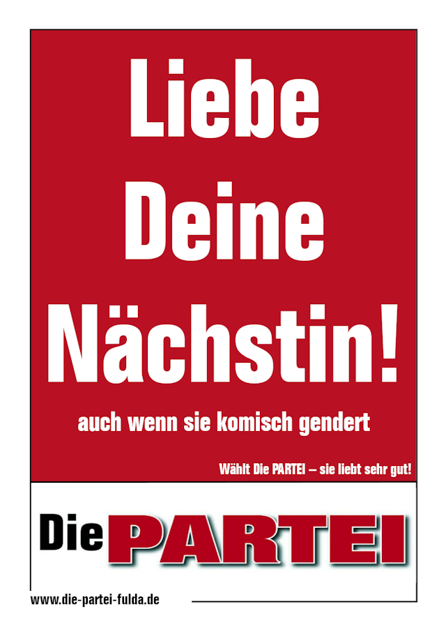 Wahlplakat der Partei 'Die PARTEI' mit der Aufschrift 'Liebe Deine Nächstin! auch wenn sie komisch gendert'