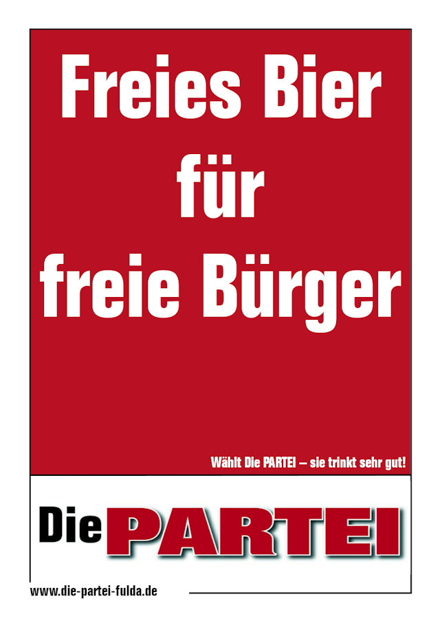 Wahlplakat der Partei 'Die PARTEI' mit der Aufschrift 'Freies Bier für freie Bürger'