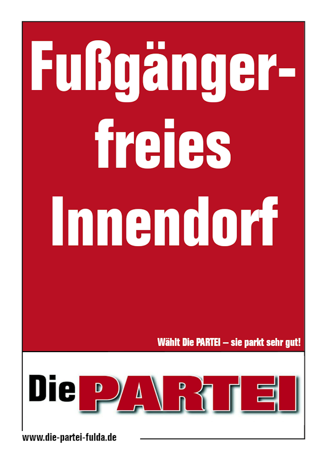 Wahlplakat der Partei 'Die PARTEI' mit der Aufschrift 'Fußgängerfreies Innendorf'