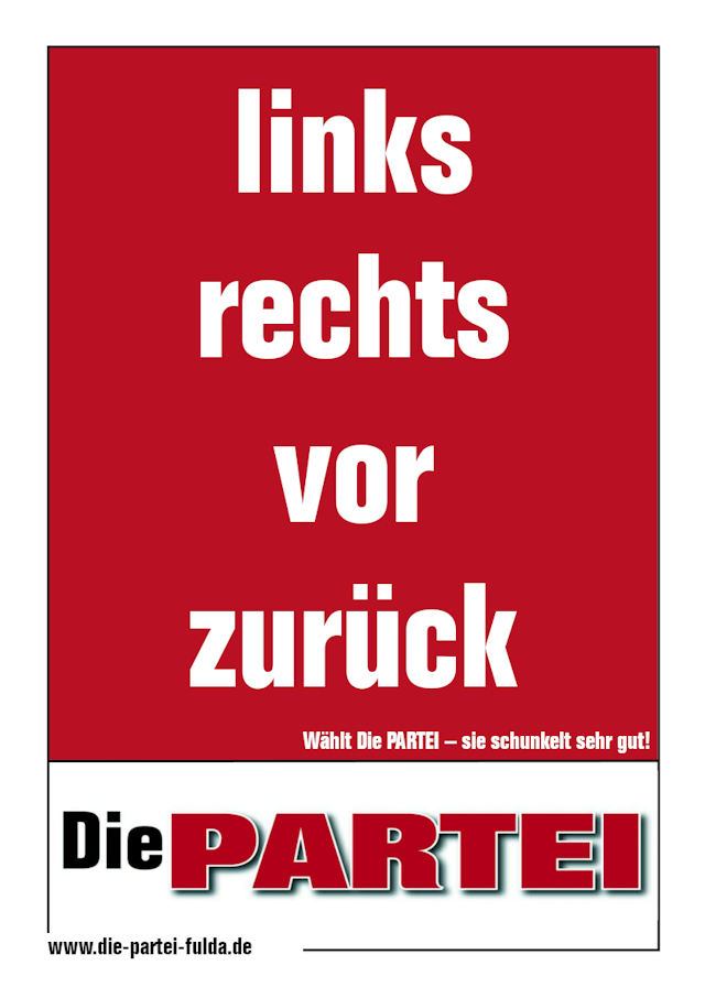 Wahlplakat der Partei 'Die PARTEI' mit der Aufschrift 'links rechts vor zurück'