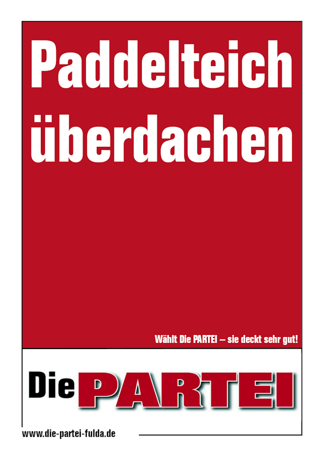 Wahlplakat der Partei 'Die PARTEI' mit der Aufschrift 'Paddelteich überdachen'